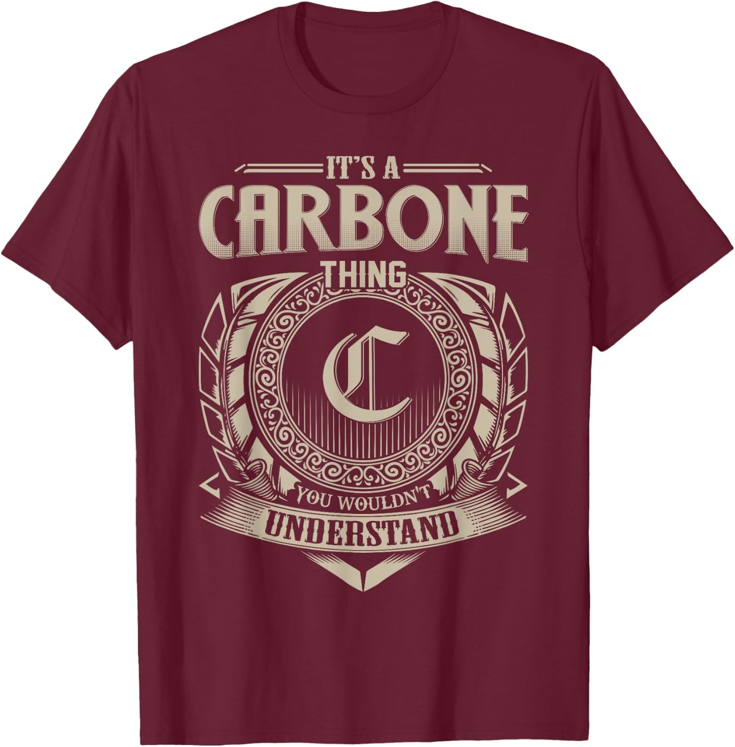 It's A CARBONE Thing You Wouldn't Understand Name Vintage T-Shirt - T-Shirt | Maroon