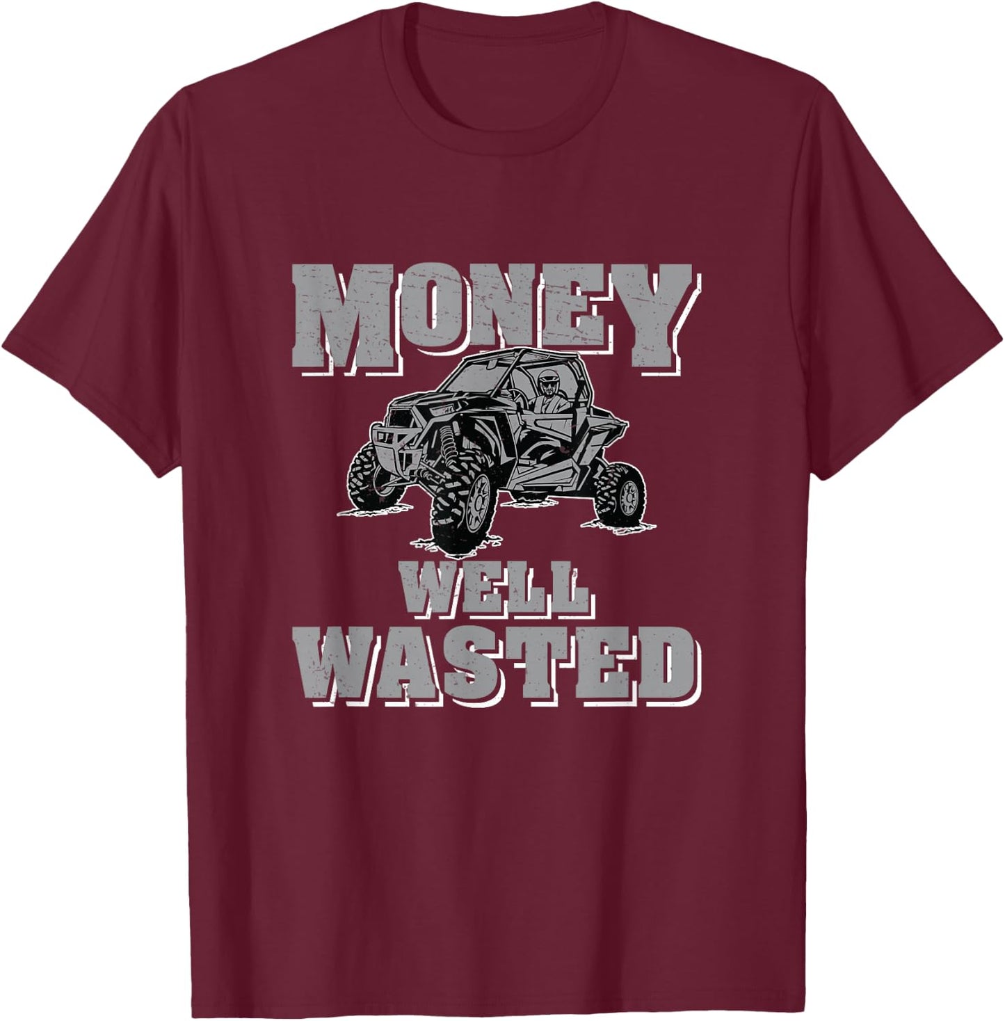 UTV Money Well Wasted Funny Side By Side ATV T-Shirt - T-Shirt | Maroon