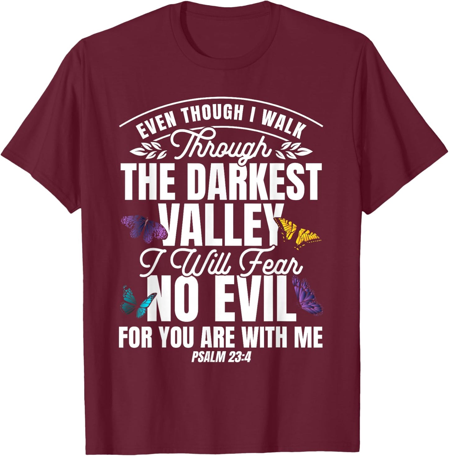 Christian Bible Verse Psalm 23:4 Flower Butterfly T-Shirt - T-Shirt | Maroon