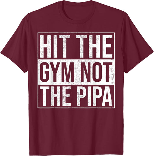 Hit The Gym Not The Pipa T-Shirt - T-Shirt | Maroon