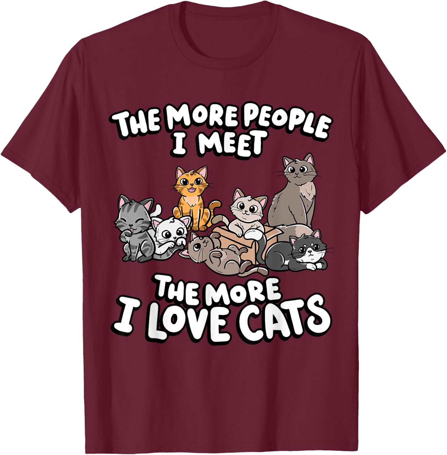 The More People I Meet The More I Love Kitten Lover Cat Men Women Girls Kids T-Shirt - T-Shirt | Maroon