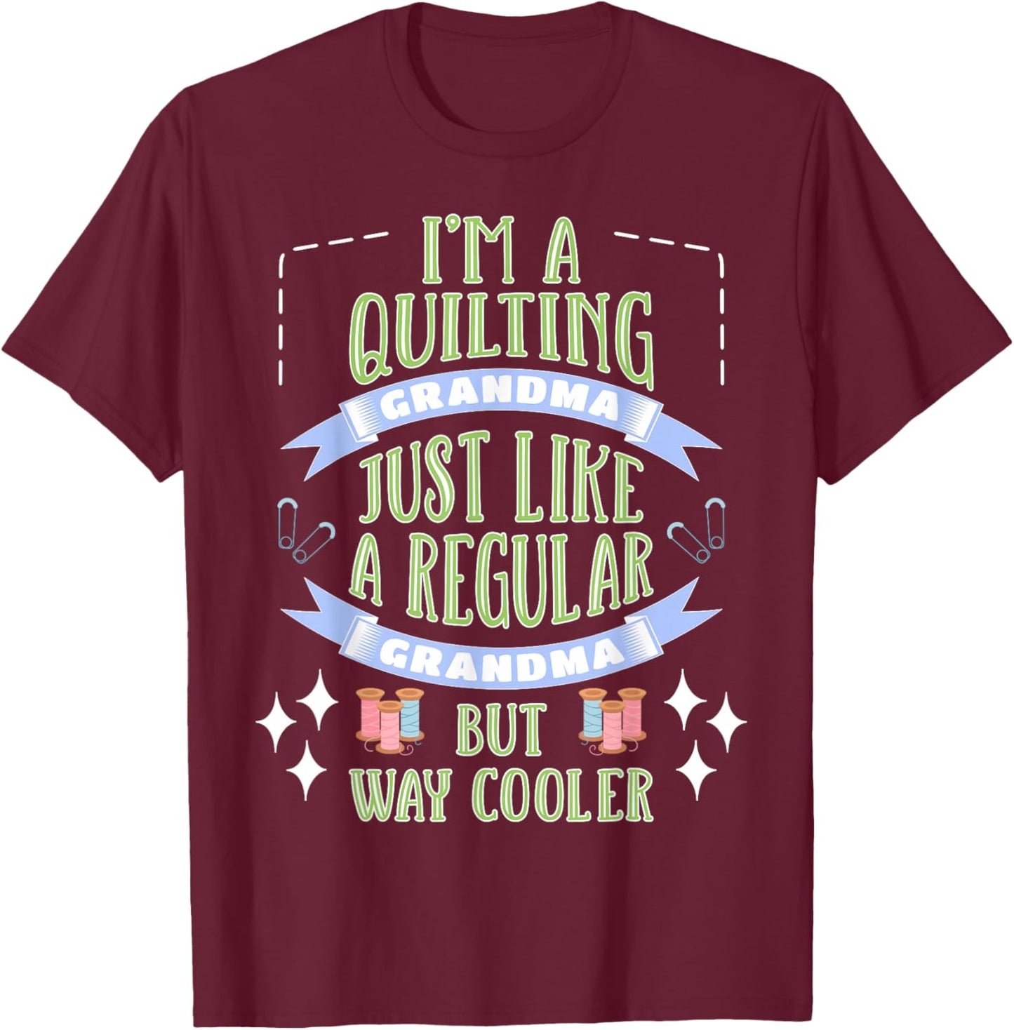 Quilting Grandma T-Shirt - T-Shirt | Maroon