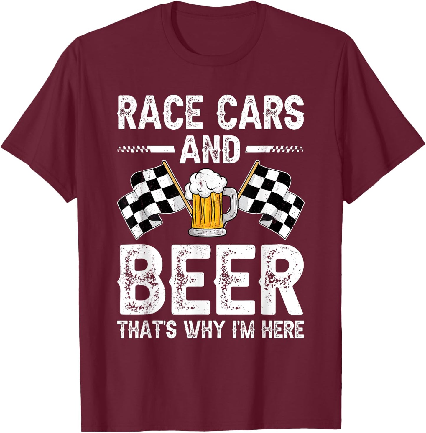 Distressed Race Cars Beer That's Why I'm Here Checkered Flag T-Shirt - T-Shirt | Maroon
