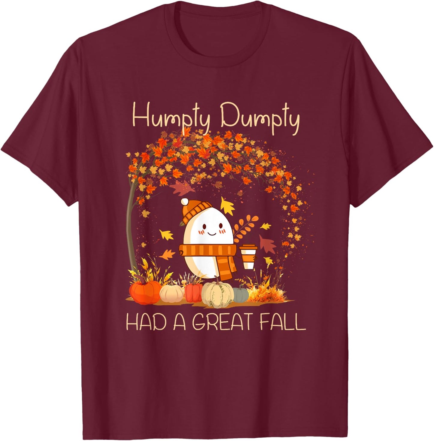 Humpty Dumpty Had A Great Fall Thanksgiving Autumn Halloween T-Shirt - T-Shirt | Maroon