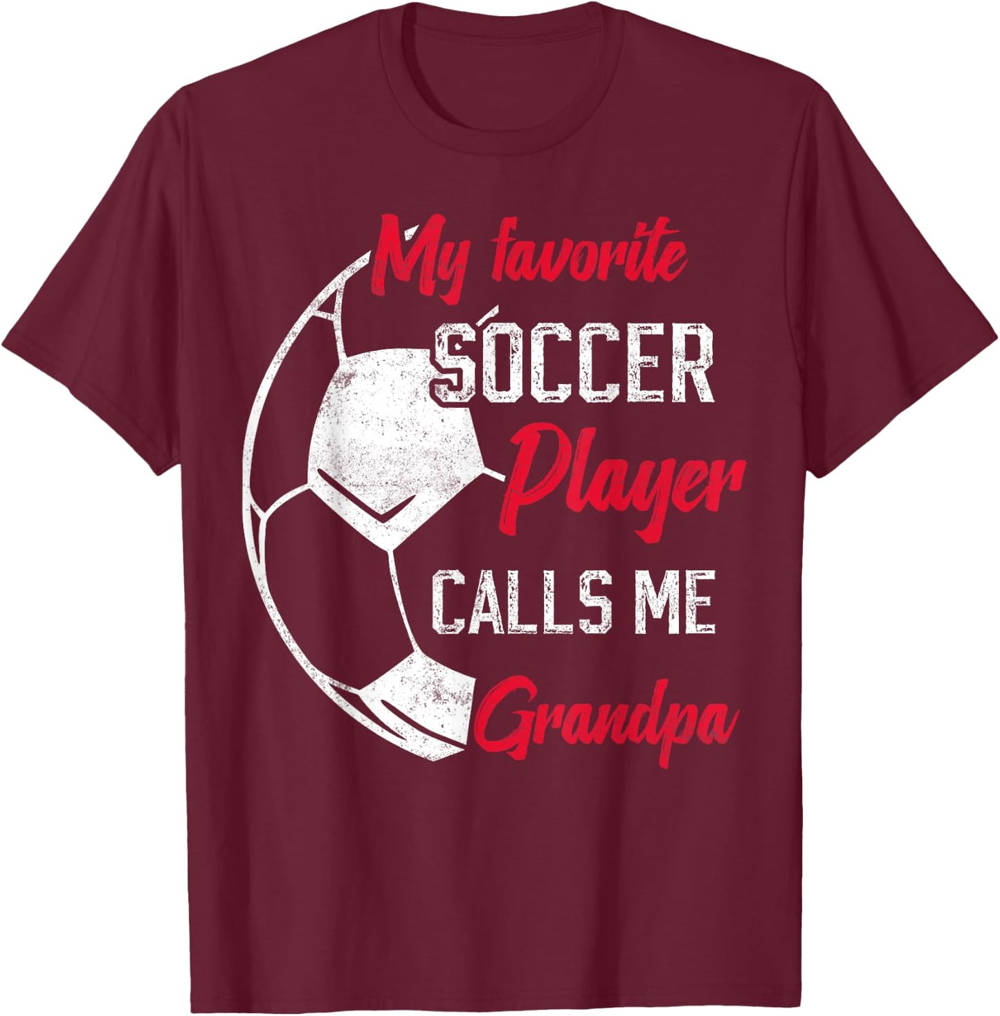 my favorite Soccer player calls me grandpa funny grandpa T-Shirt - T-Shirt | Maroon