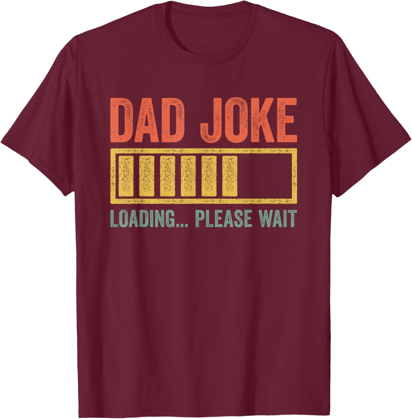 Dad Joke Loading Please Wait Shirt Funny Men Fathers Day T-Shirt - T-Shirt | Maroon