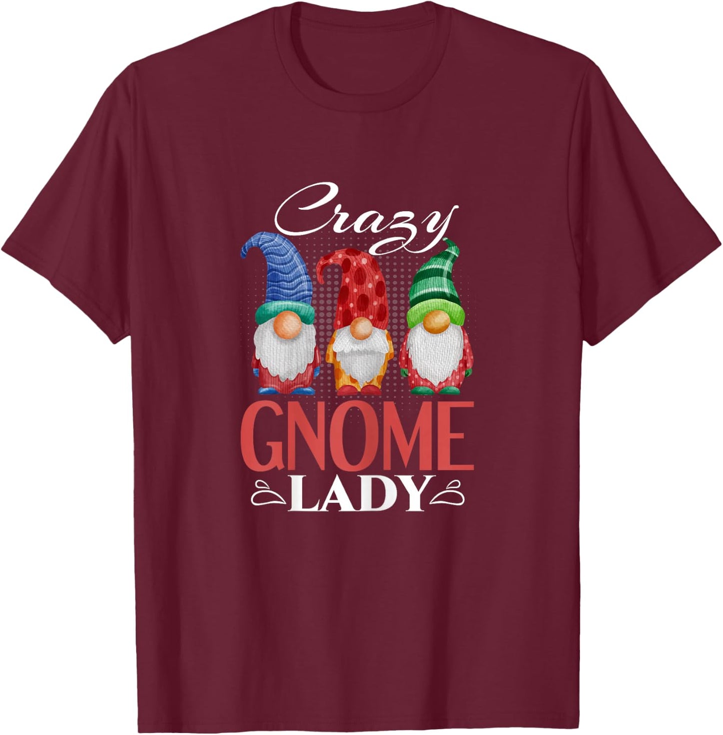 Gnome Shirt Funny Garden Gnome Lover Crazy Gnome Lady T-Shirt - T-Shirt | Maroon