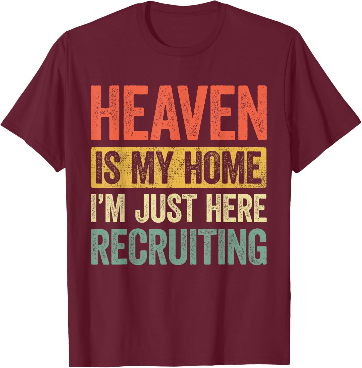 Heaven Is My Home Christian Religious Jesus T-Shirt - T-Shirt | Maroon