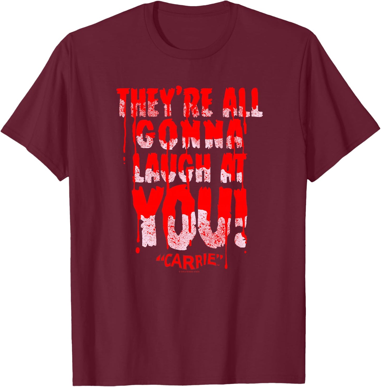 Carrie Laugh at You T-Shirt - T-Shirt | Maroon