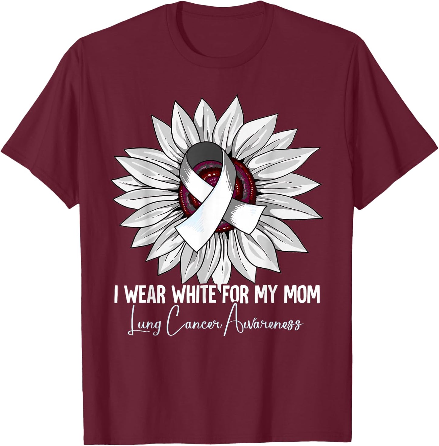 I Wear White For My Mom Lung Cancer Awareness T-Shirt - T-Shirt | Maroon