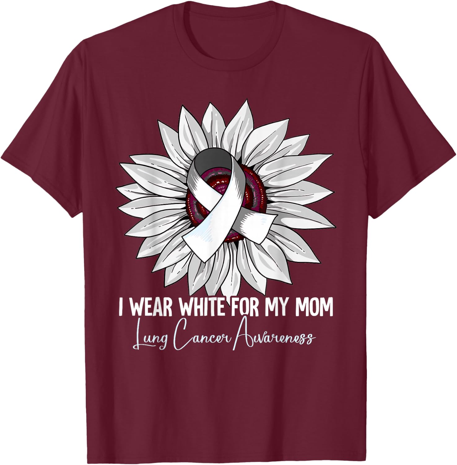I Wear White For My Mom Lung Cancer Awareness T-Shirt - T-Shirt | Maroon