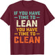 Funny Saying If You Have Time To Lean You Have Time To Clean T-Shirt - T-Shirt | Maroon