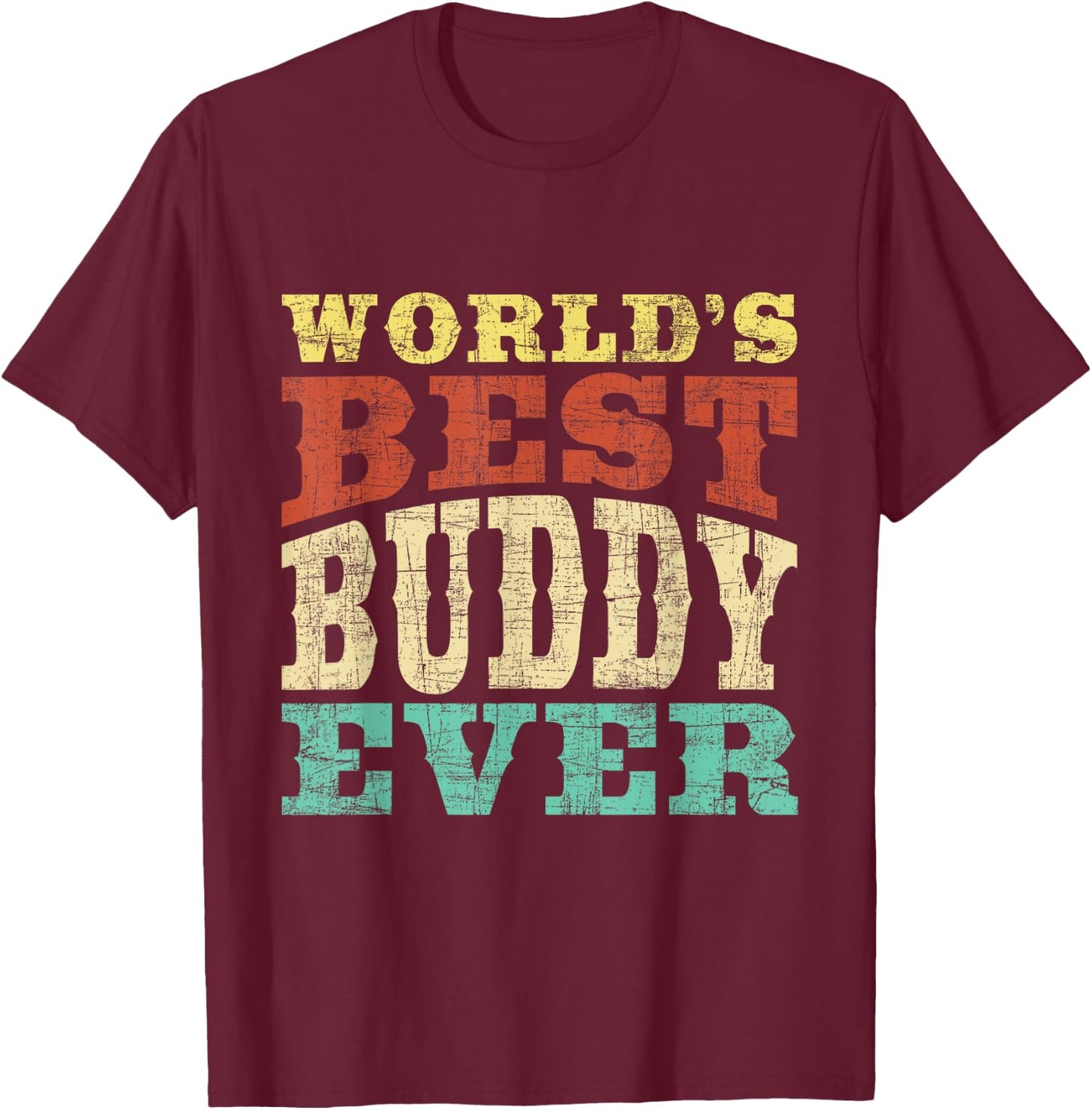 World's Best Buddy Ever - Buddies BFF T-Shirt - T-Shirt | Maroon