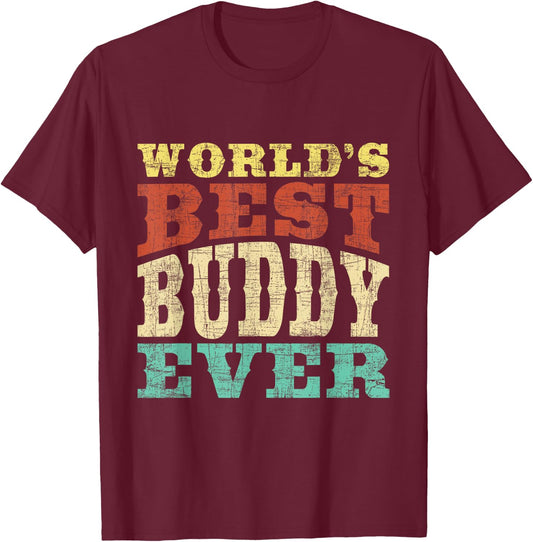 World's Best Buddy Ever - Buddies BFF T-Shirt - T-Shirt | Maroon
