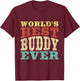World's Best Buddy Ever - Buddies BFF T-Shirt - T-Shirt | Maroon