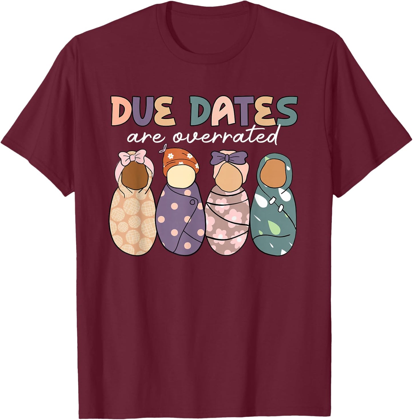 Groovy Due Dates Are Overrated Labor & Delivery NICU Nurse T-Shirt - T-Shirt | Maroon