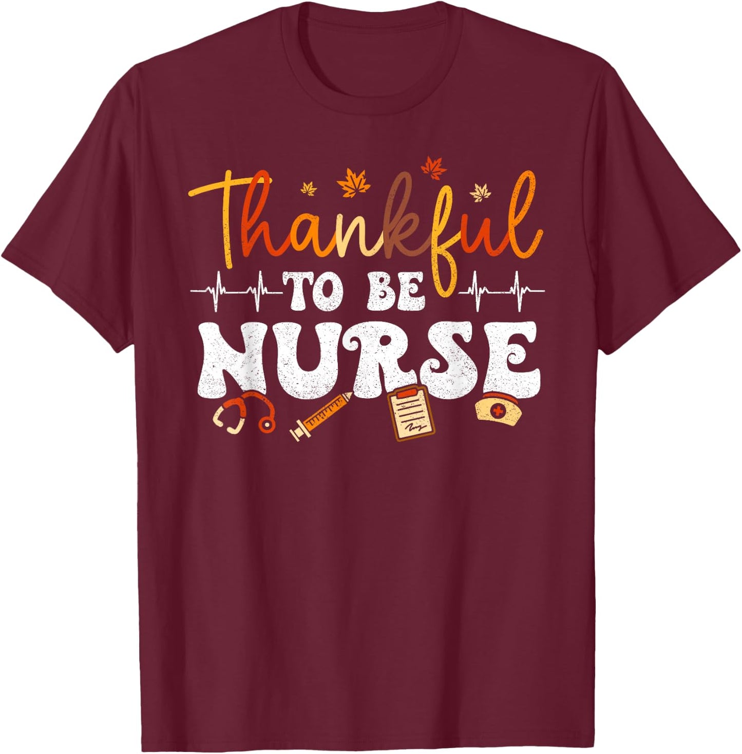 Thankful To Be A Nurse Retro Groovy Thanksgiving Fall Outfit T-Shirt - T-Shirt | Maroon