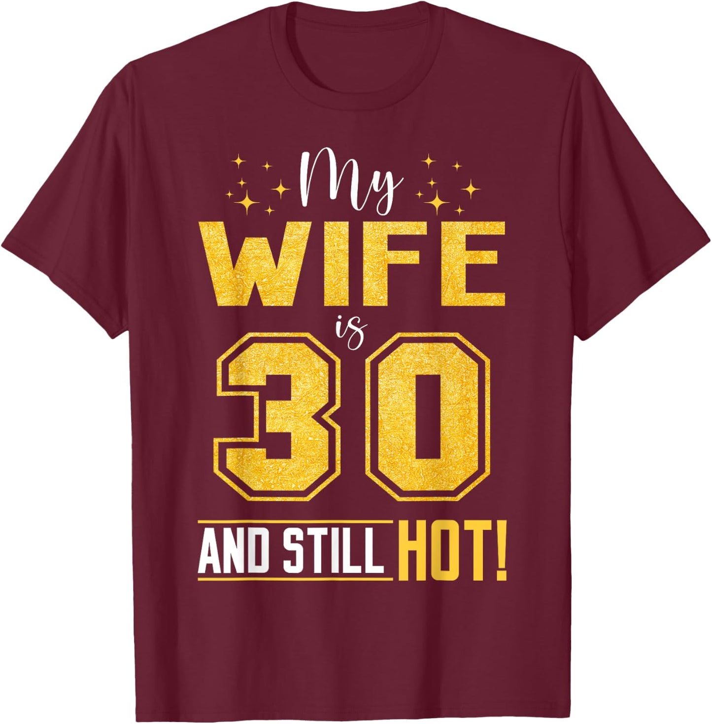 My Wife Is 30 Year Old And Still Hot 30th Birthday Retro T-Shirt - T-Shirt | Maroon