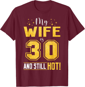 My Wife Is 30 Year Old And Still Hot 30th Birthday Retro T-Shirt - T-Shirt | Maroon
