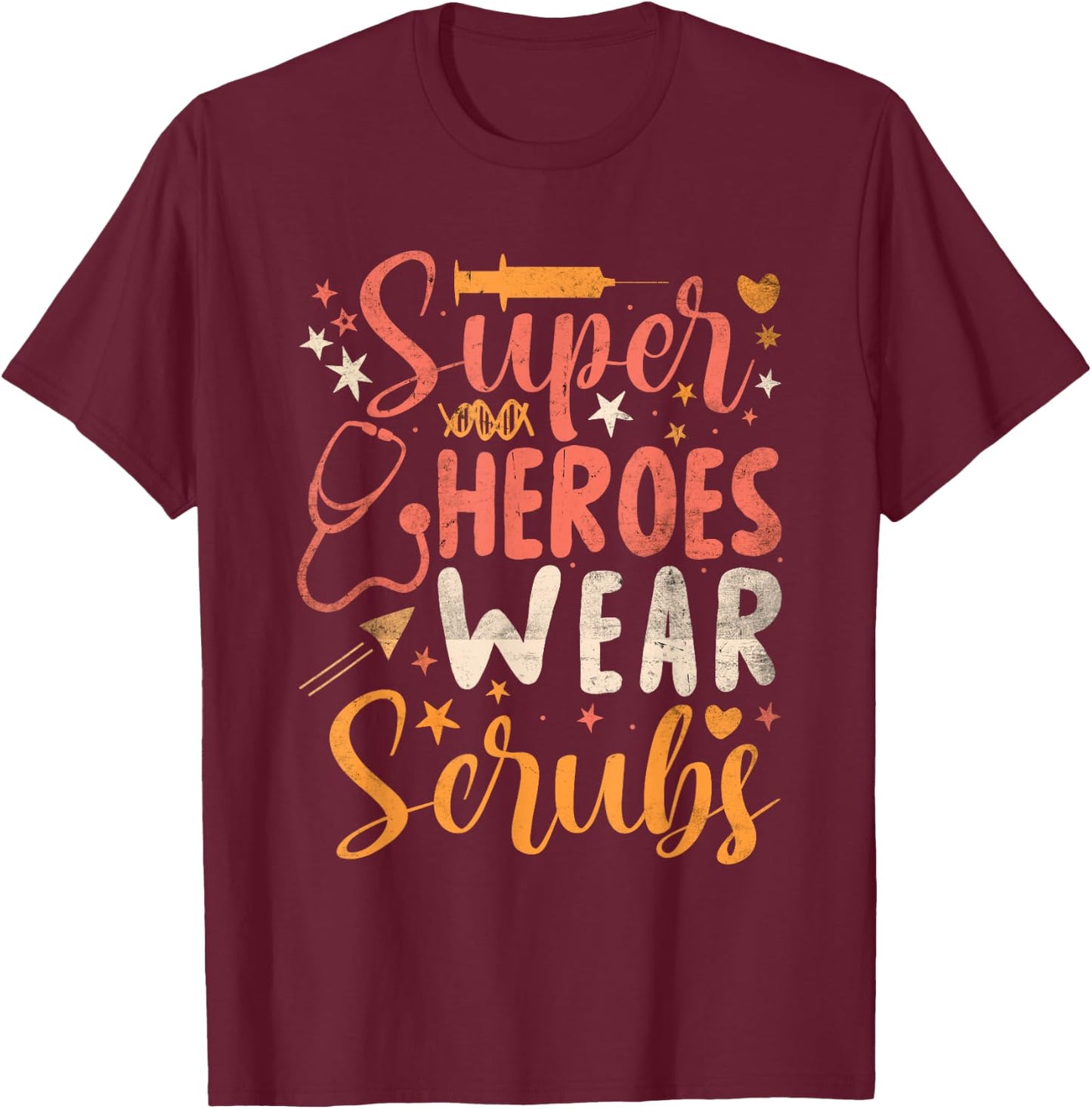 Heroes Wear Scrubs Nursing Cute Medical Nurse T-Shirt - T-Shirt | Maroon