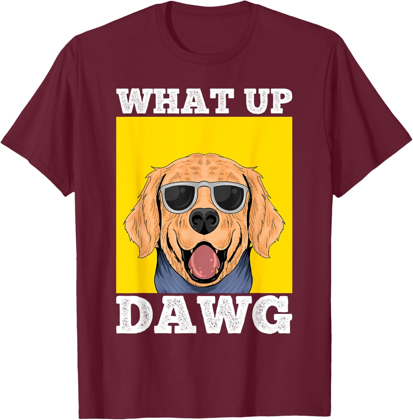 What Up DAWG, Funny & Cool Dogs Lovers Costumes Dogs T-Shirt - T-Shirt | Maroon