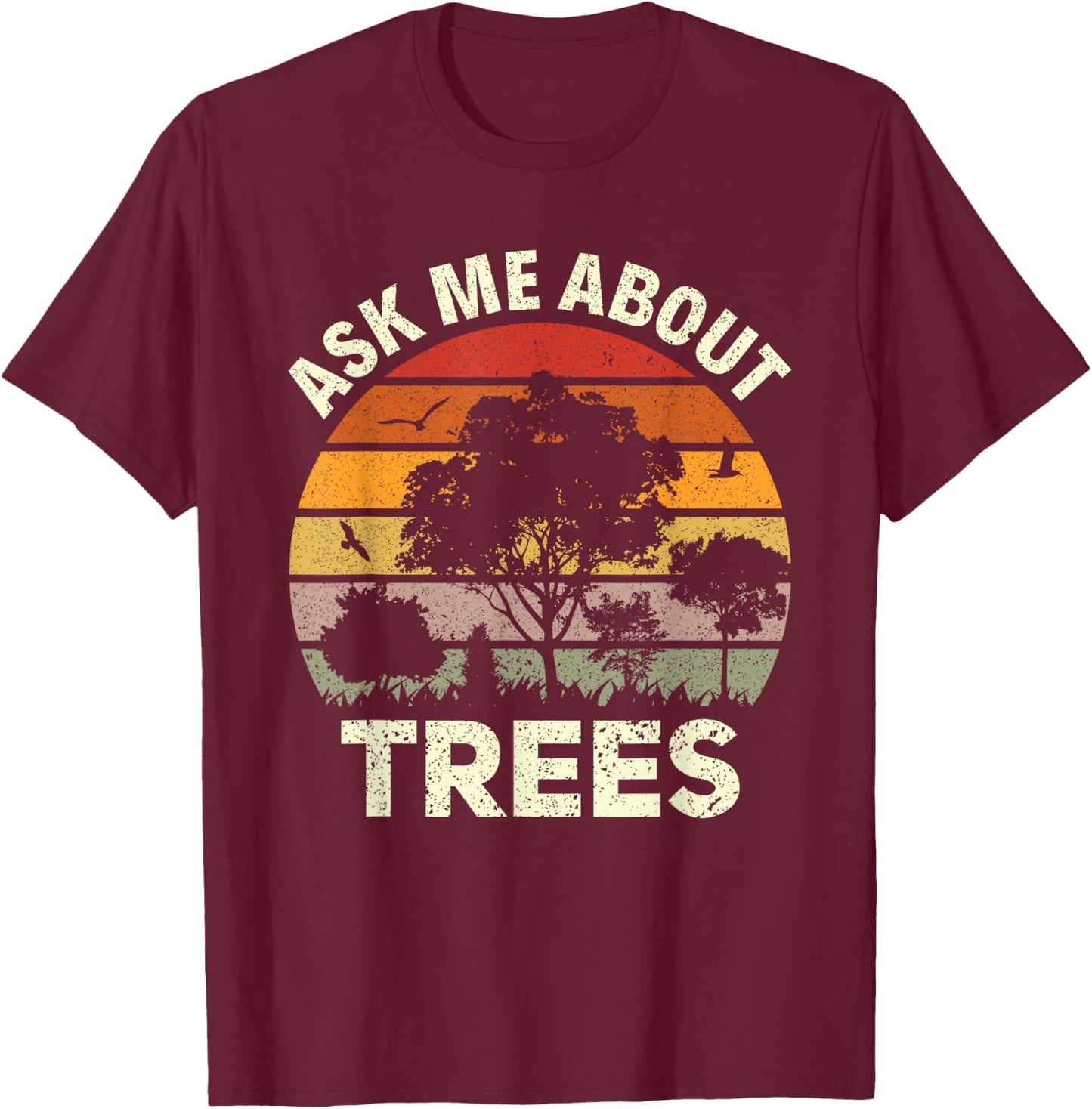 Tree Climbing Ask Me About Trees, Retro Vintage Arborist T-Shirt - T-Shirt | Maroon