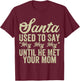 Funny Christmas Santa Used To Say "Hey Hey Hey" men women T-Shirt - T-Shirt | Maroon