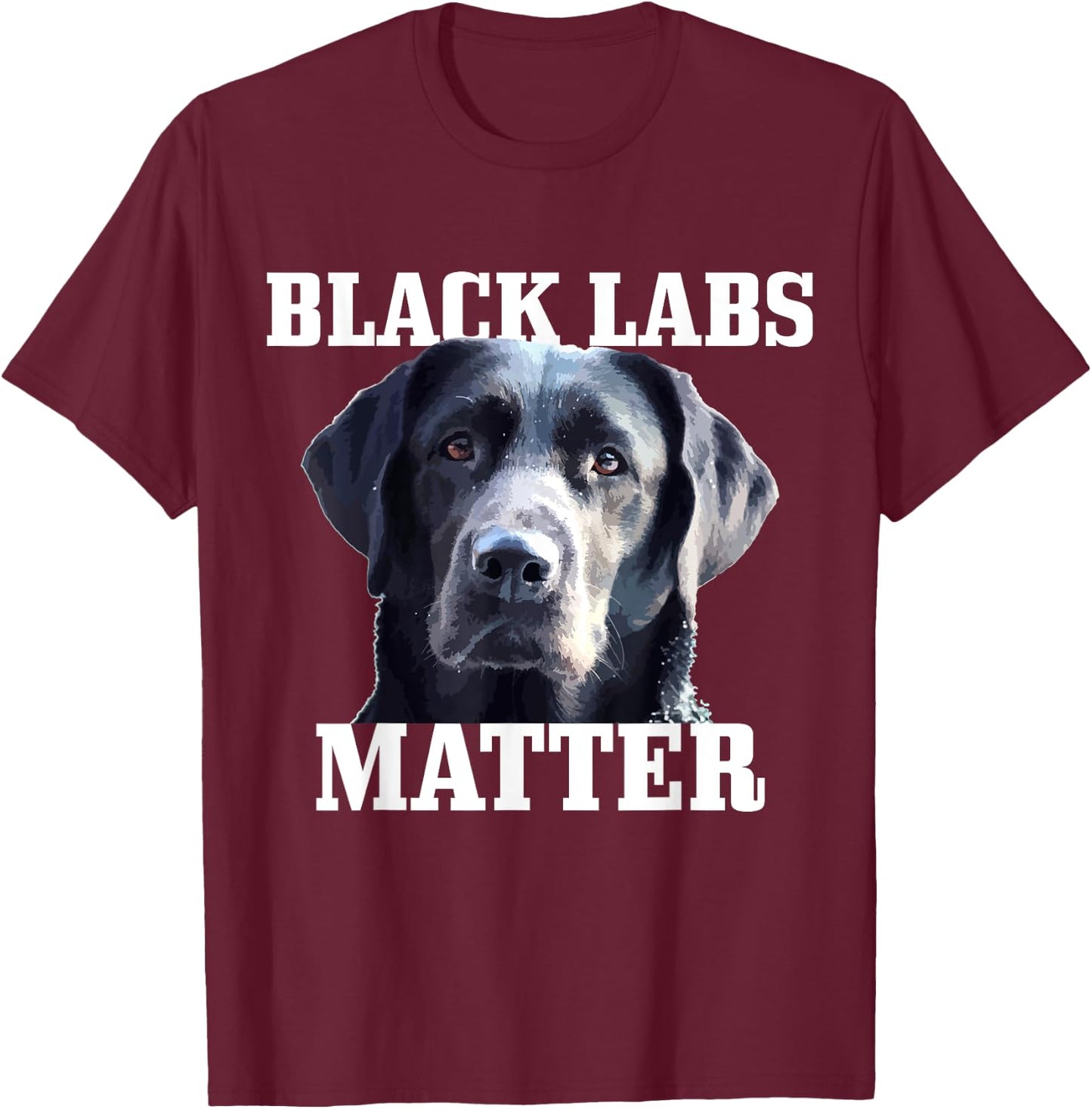 Black Labs Matter Labrador Retriever Mom Dad Dog Lover Funny Men Women Kids T-Shirt - T-Shirt | Maroon