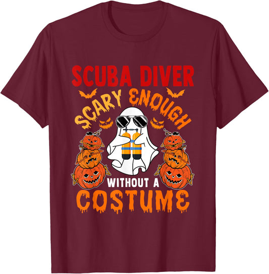 Scuba Diver Scary Enough Without A Costume Halloween Boo T-Shirt - T-Shirt | Maroon