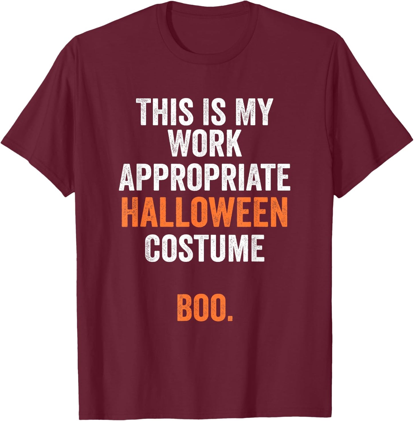 This Is My Work Appropriate Halloween Costume Boo Funny T-Shirt - T-Shirt | Maroon