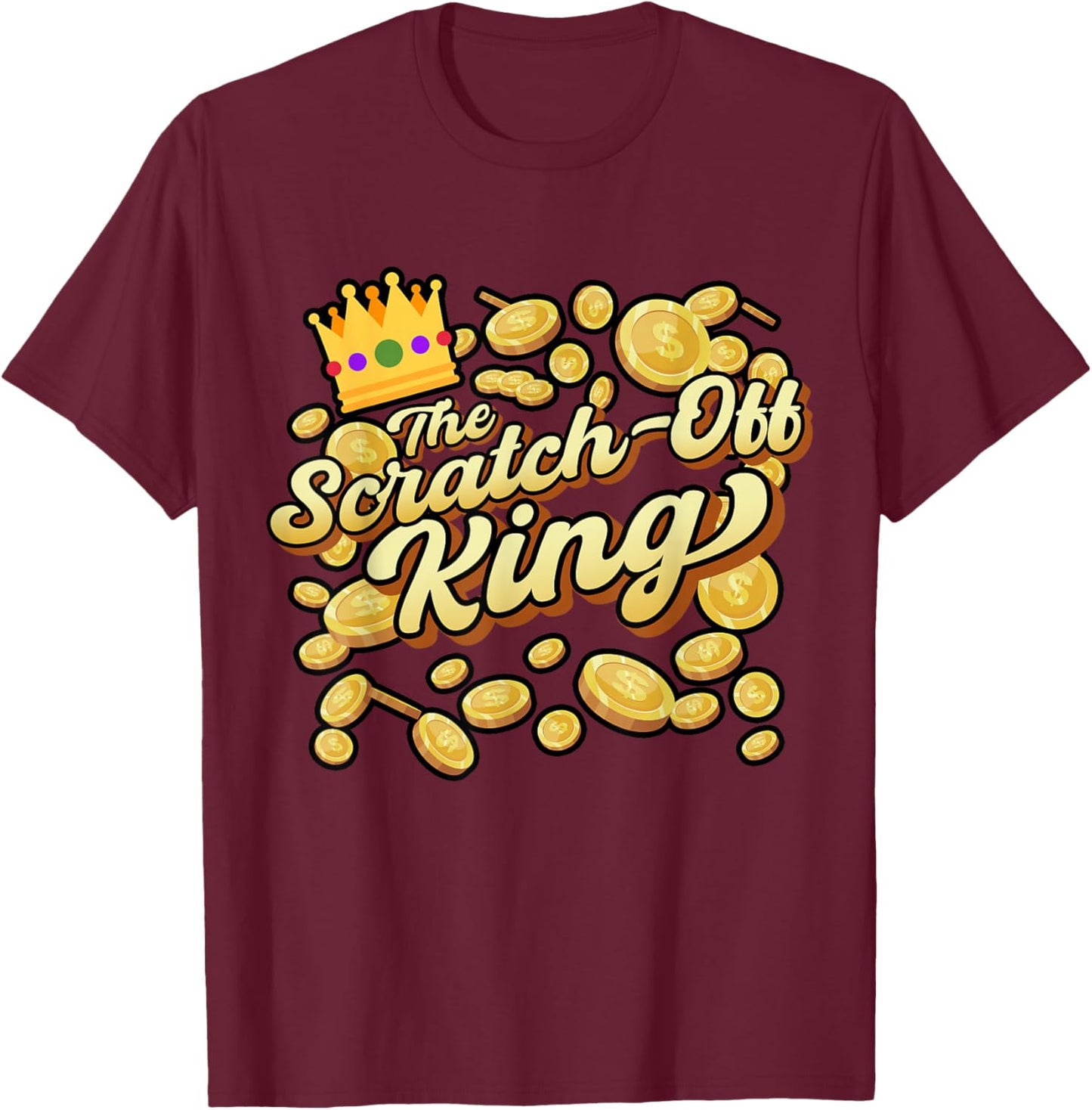 Scratcher King, Lucky Lottery Scratch-off Winner T-Shirt - T-Shirt | Maroon