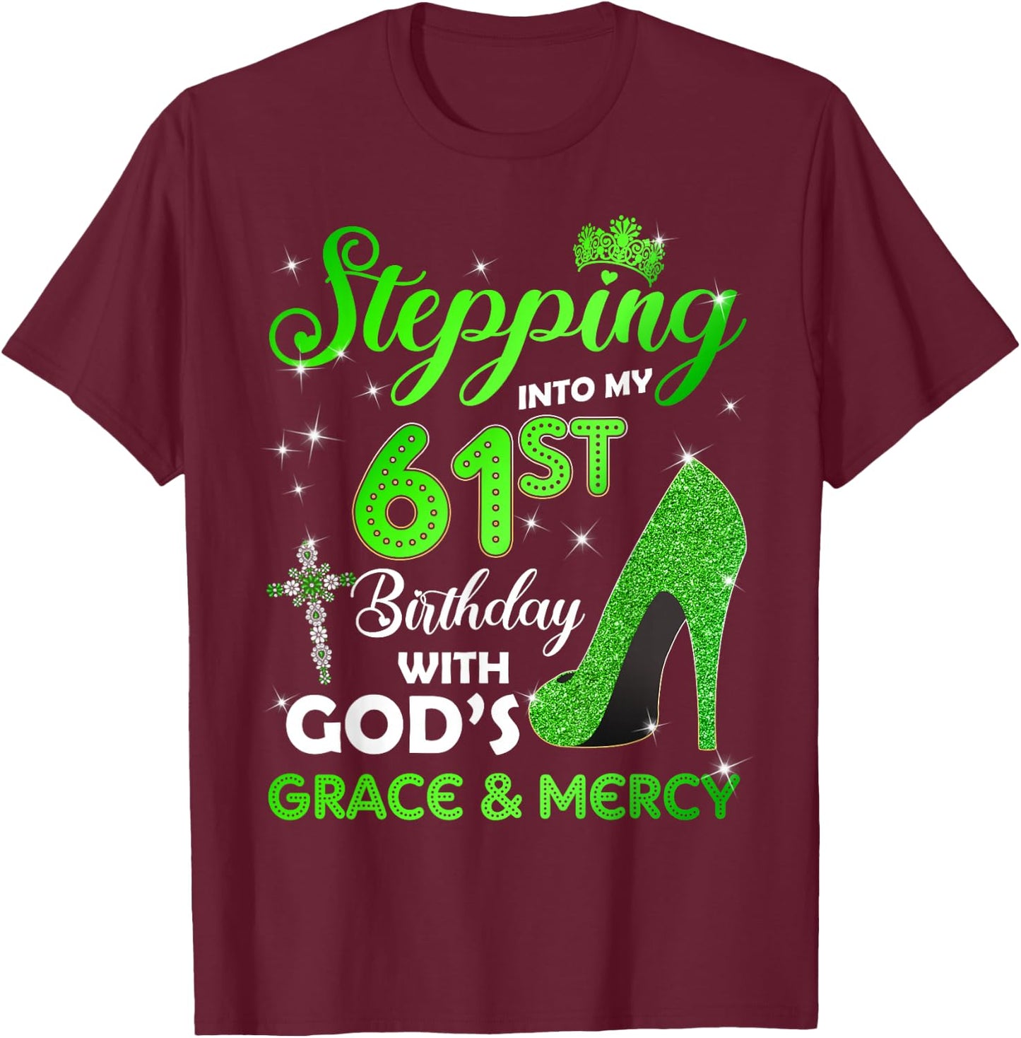 Stepping Into My 61st Birthday With GODs Grace & Mercy T-Shirt - T-Shirt | Maroon