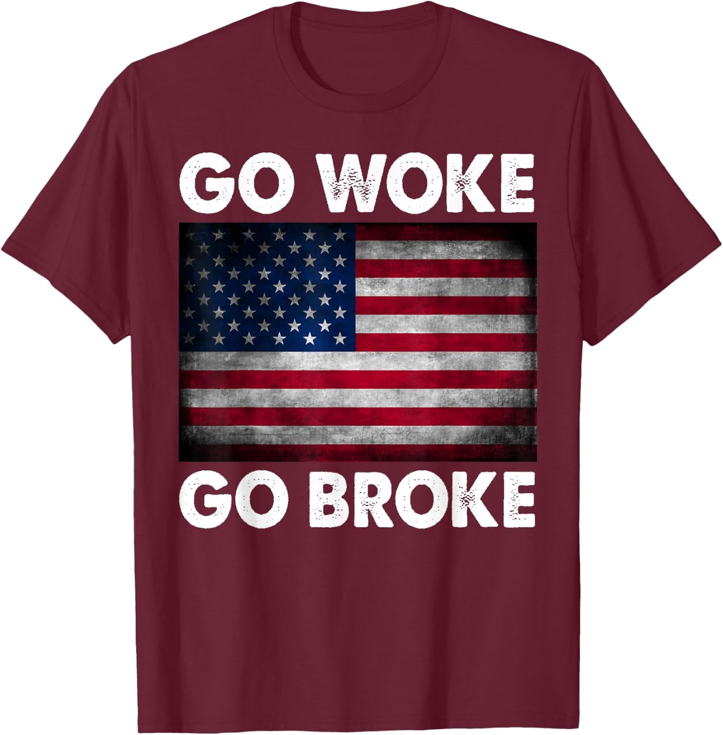 Go Woke Go Broke T-Shirt - T-Shirt | Maroon
