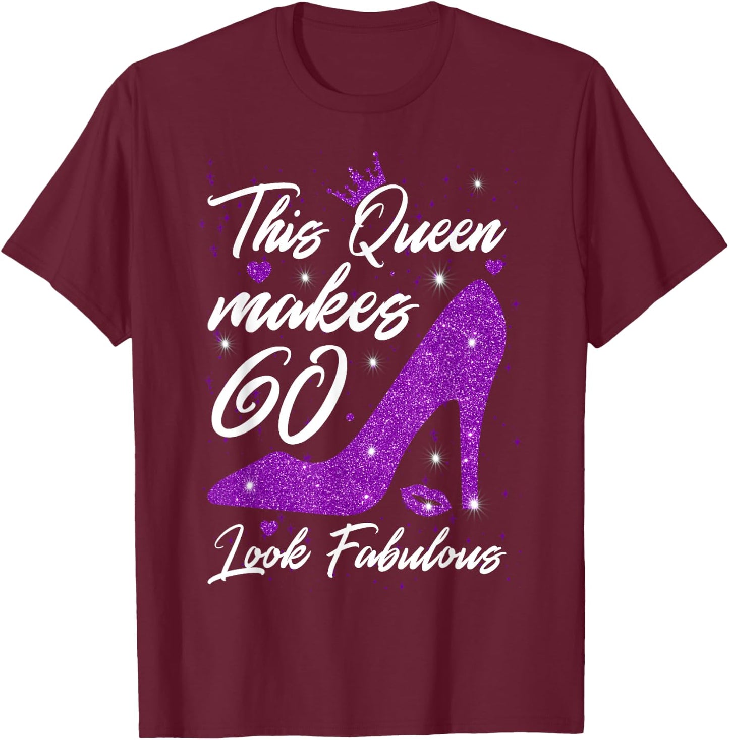 This Queen makes 60 look Fabulous 60th Birthday T-Shirt - T-Shirt | Maroon