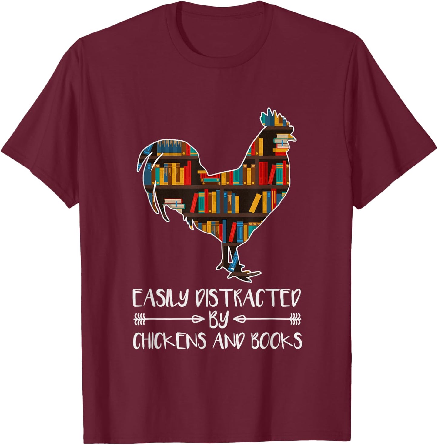 Chicken Book Lover - Easily Distracted By Chickens And Books T-Shirt - T-Shirt | Maroon