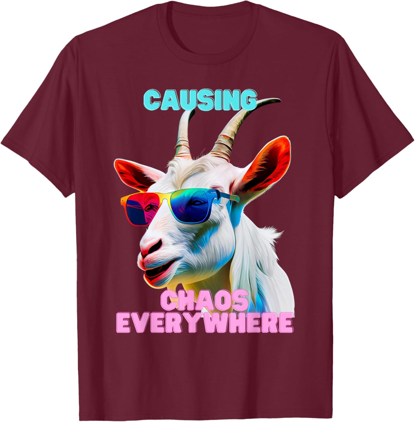 Causing Chaos Everywhere, exciting, Funny and Crazy Goat T-Shirt - T-Shirt | Maroon
