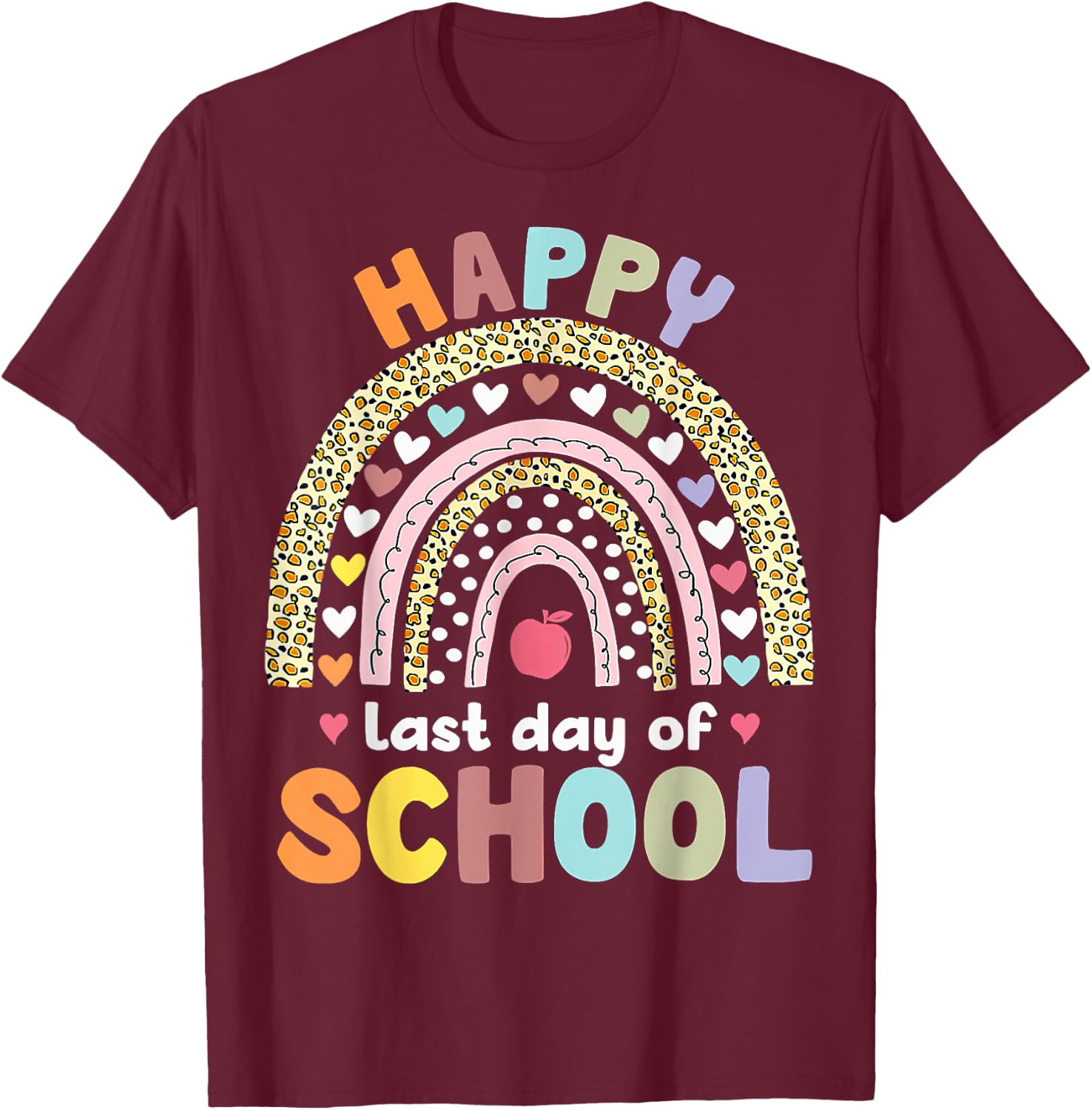Happy Last Day of School Rainbow Leopard Teacher Student T-Shirt - T-Shirt | Maroon