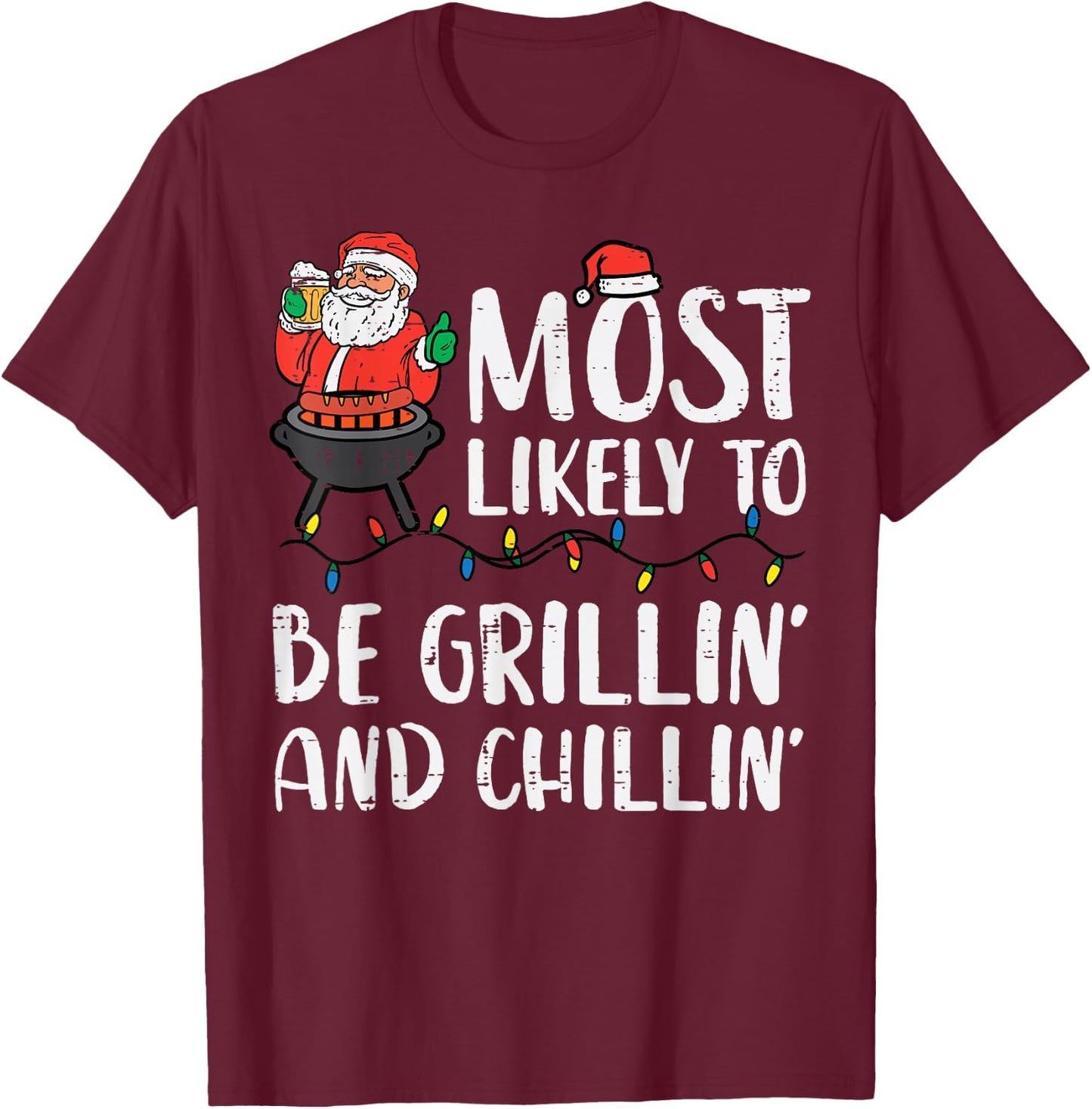Christmas Most Likely To Be Grillin And Chillin Xmas Dad Men T-Shirt - T-Shirt | Maroon
