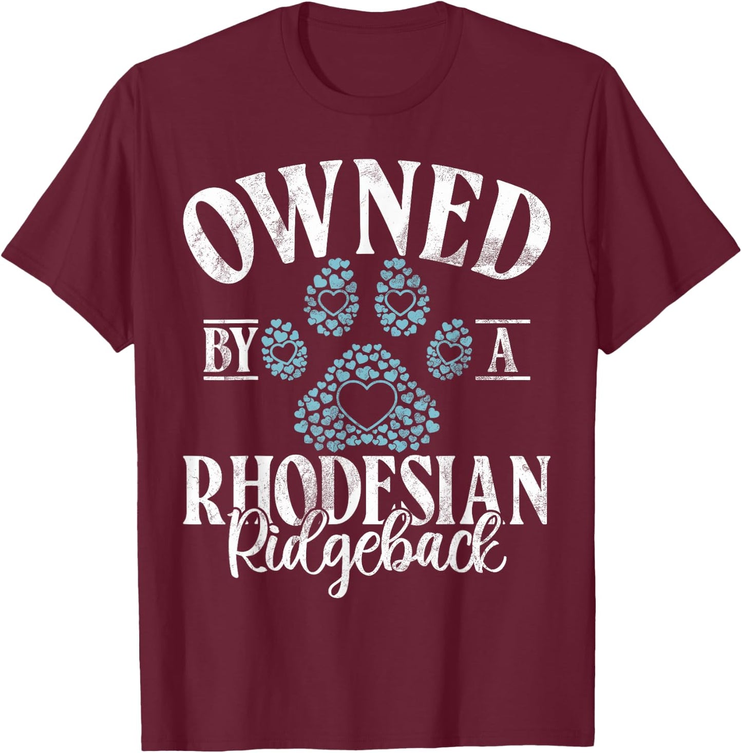Owned by a Rhodesian Ridgeback T-Shirt - T-Shirt | Maroon