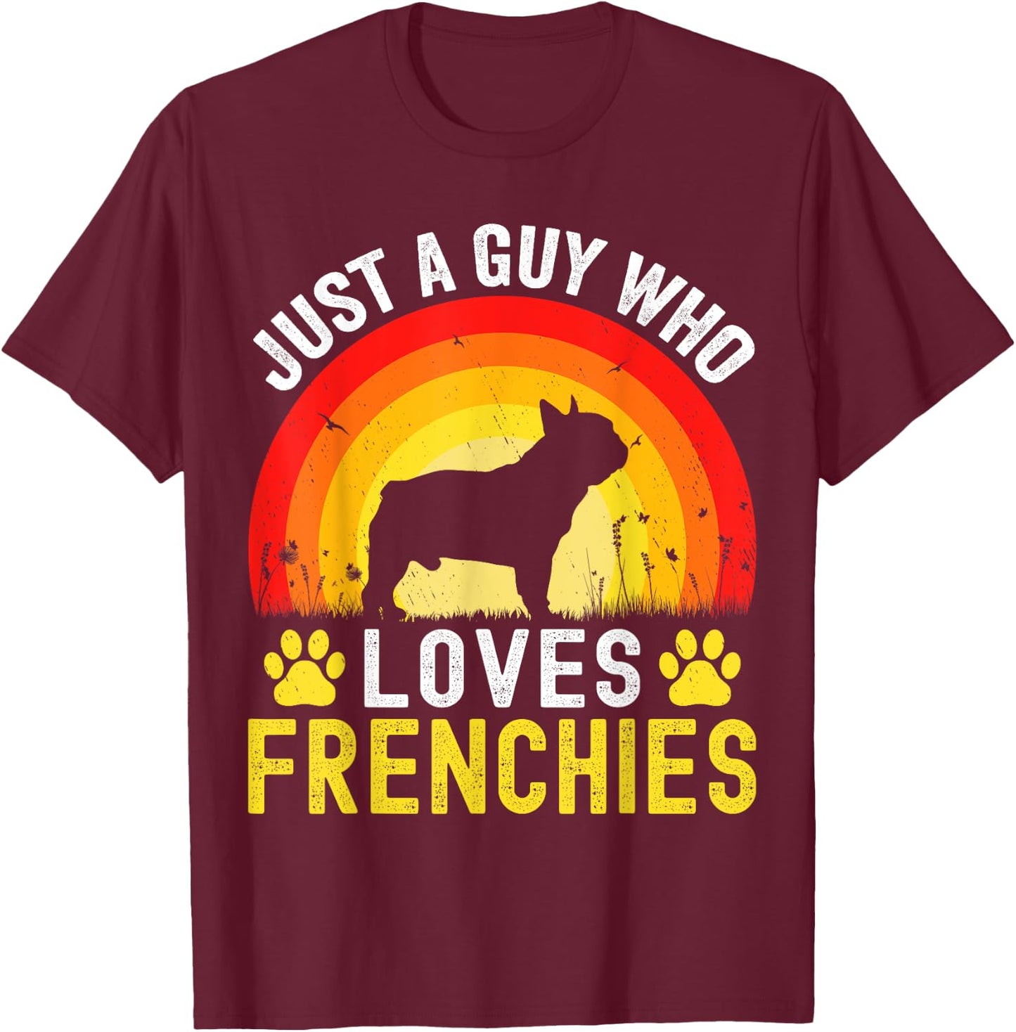 Just A Guy Who Loves Frenchies Retro Vintage Frenchie Dog T-Shirt - T-Shirt | Maroon