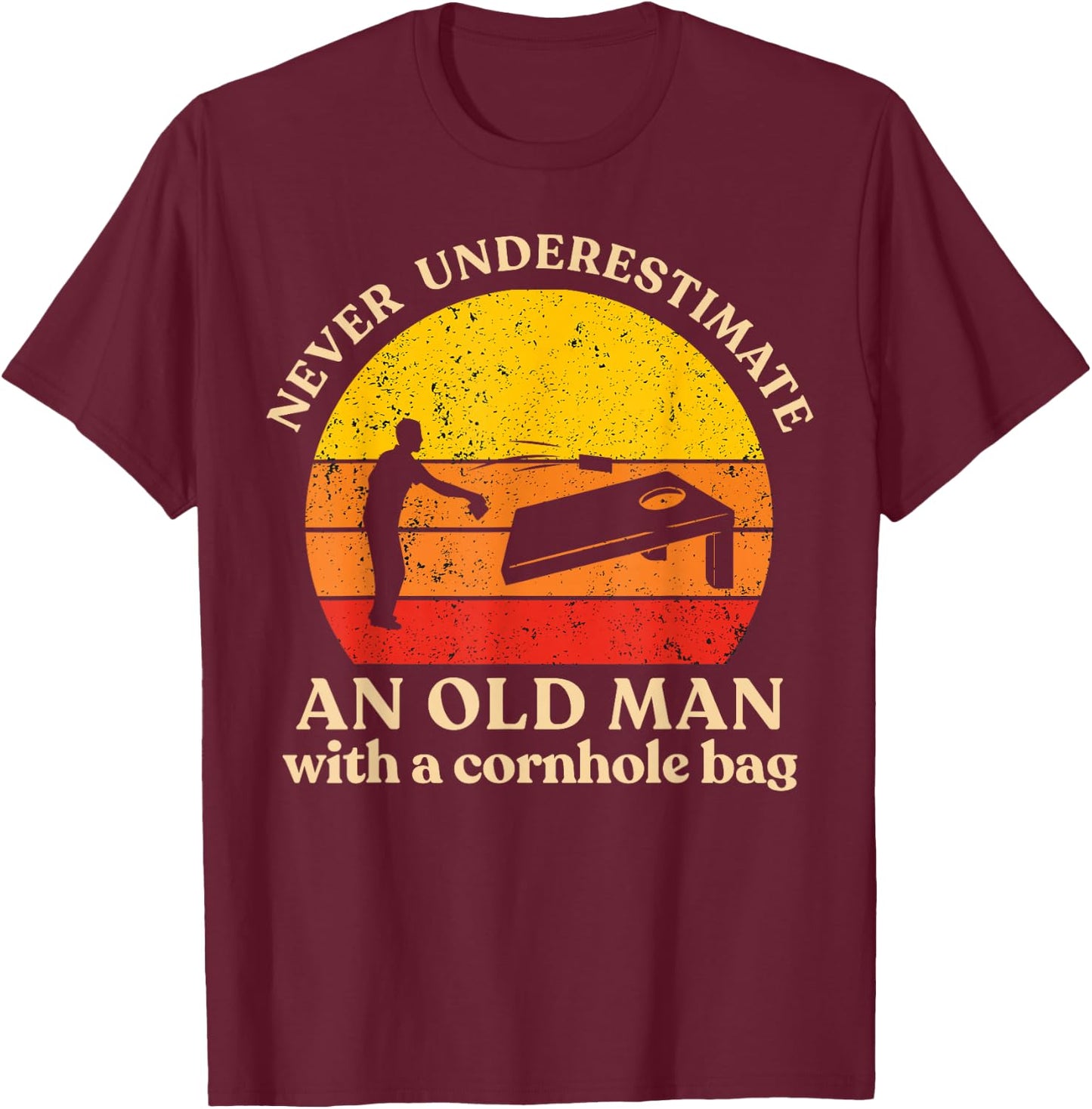 Never Underestimate an Old Man with a Cornhole Bag Cornhole T-Shirt - T-Shirt | Maroon
