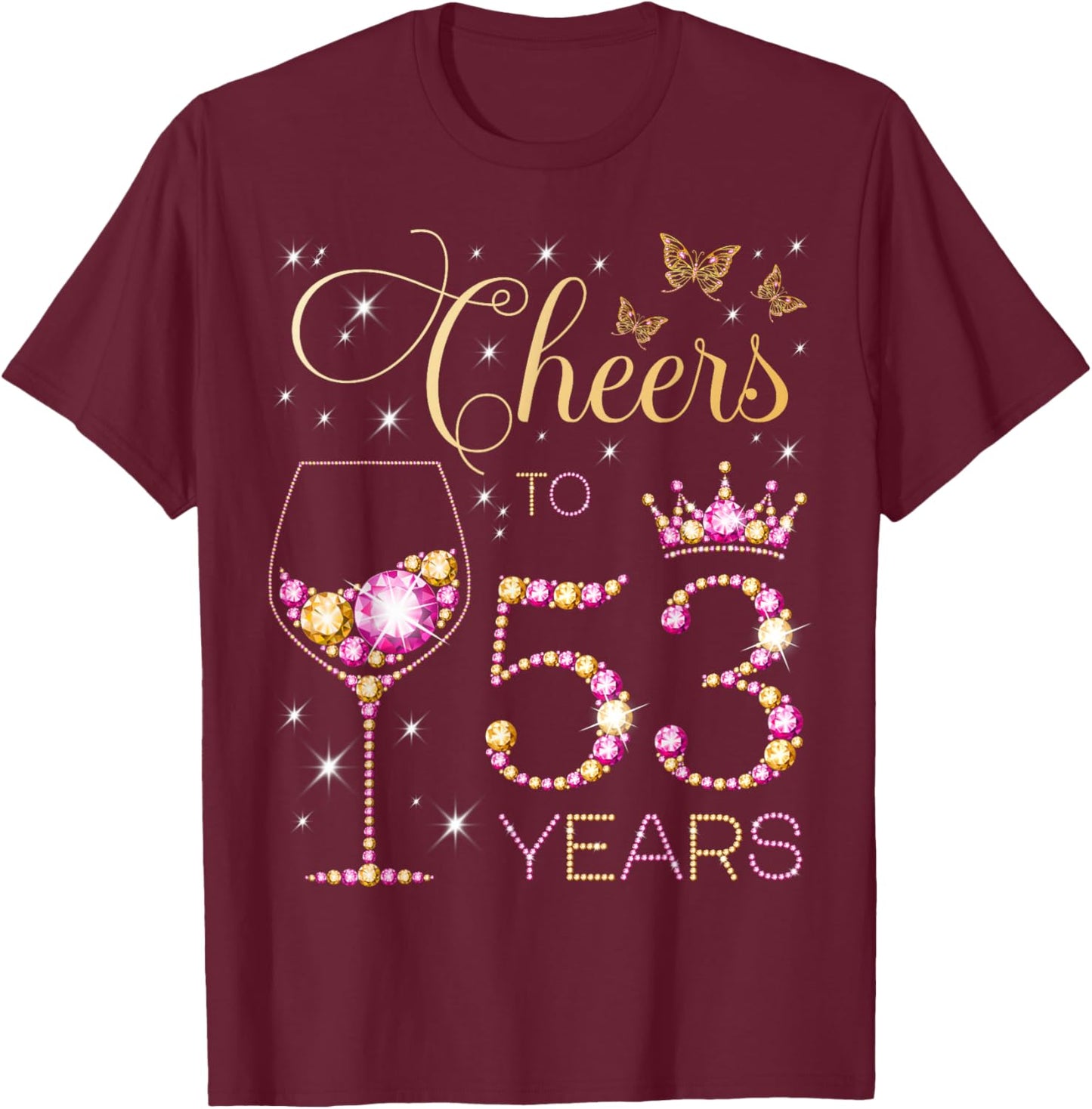 Cheers to 53 Years Old 53rd Birthday Party Women 53rd Bday T-Shirt - T-Shirt | Maroon