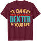 Funny Dexter Personalized First Name Joke Item T-Shirt - T-Shirt | Maroon
