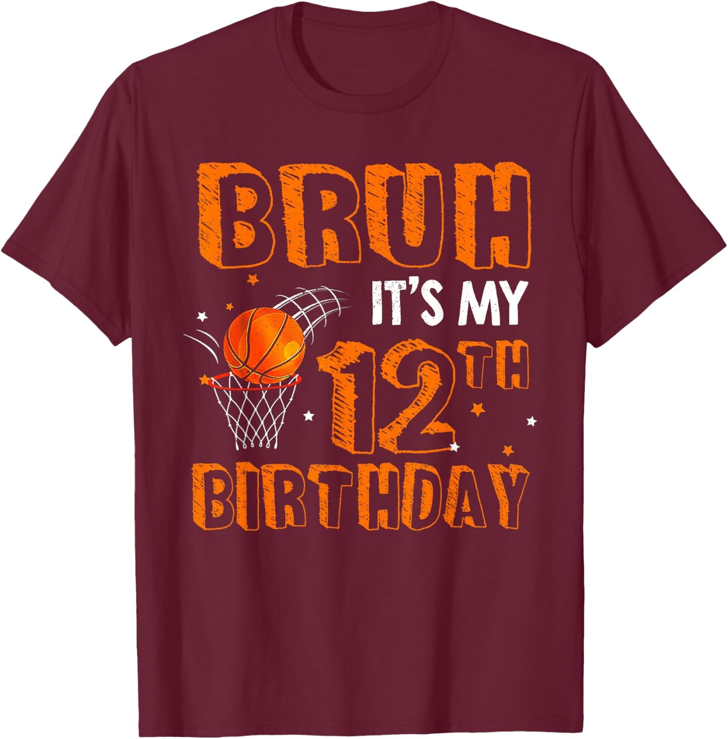 Bruh It's My 12th Birthday 12 Year Old Basketball Player T-Shirt - T-Shirt | Maroon