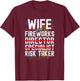 Wife of The Fireworks Director | Funny Risk Taker T-Shirt - T-Shirt | Maroon