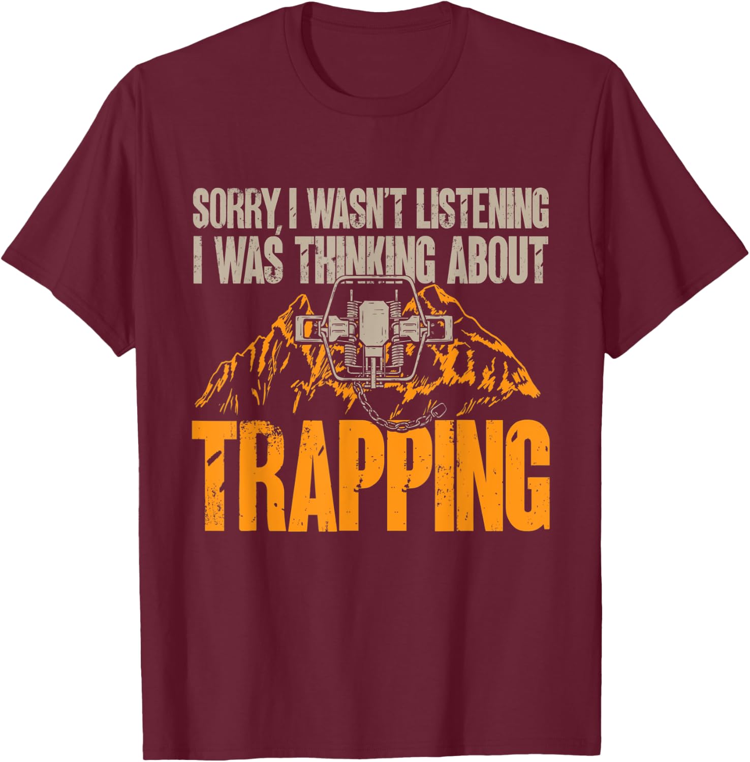 Trapping Trap Hunting Trapper T-Shirt - T-Shirt | Maroon