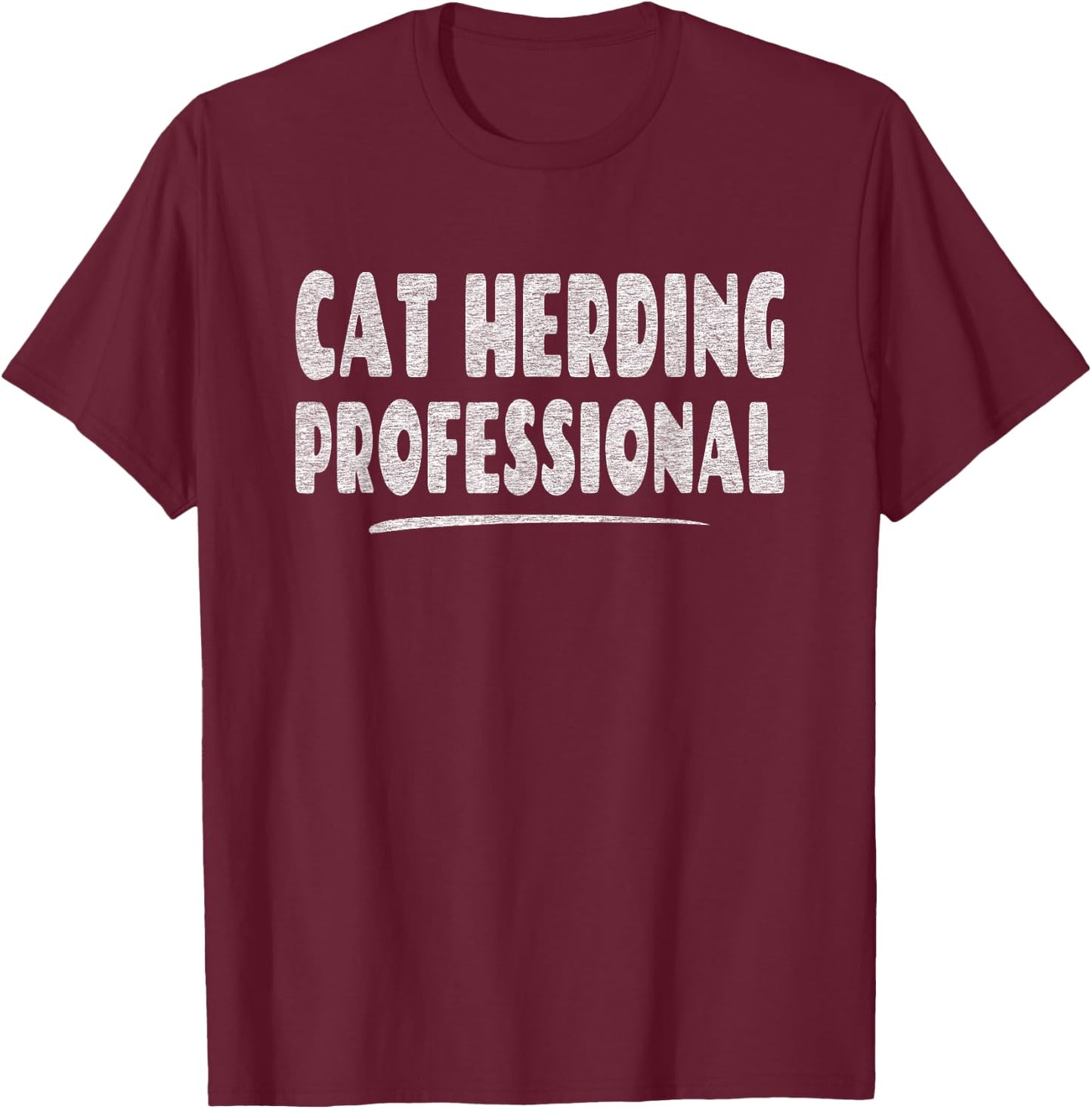 Herding Cats Joke - Funny Cat Herding Professional T-Shirt - T-Shirt | Maroon