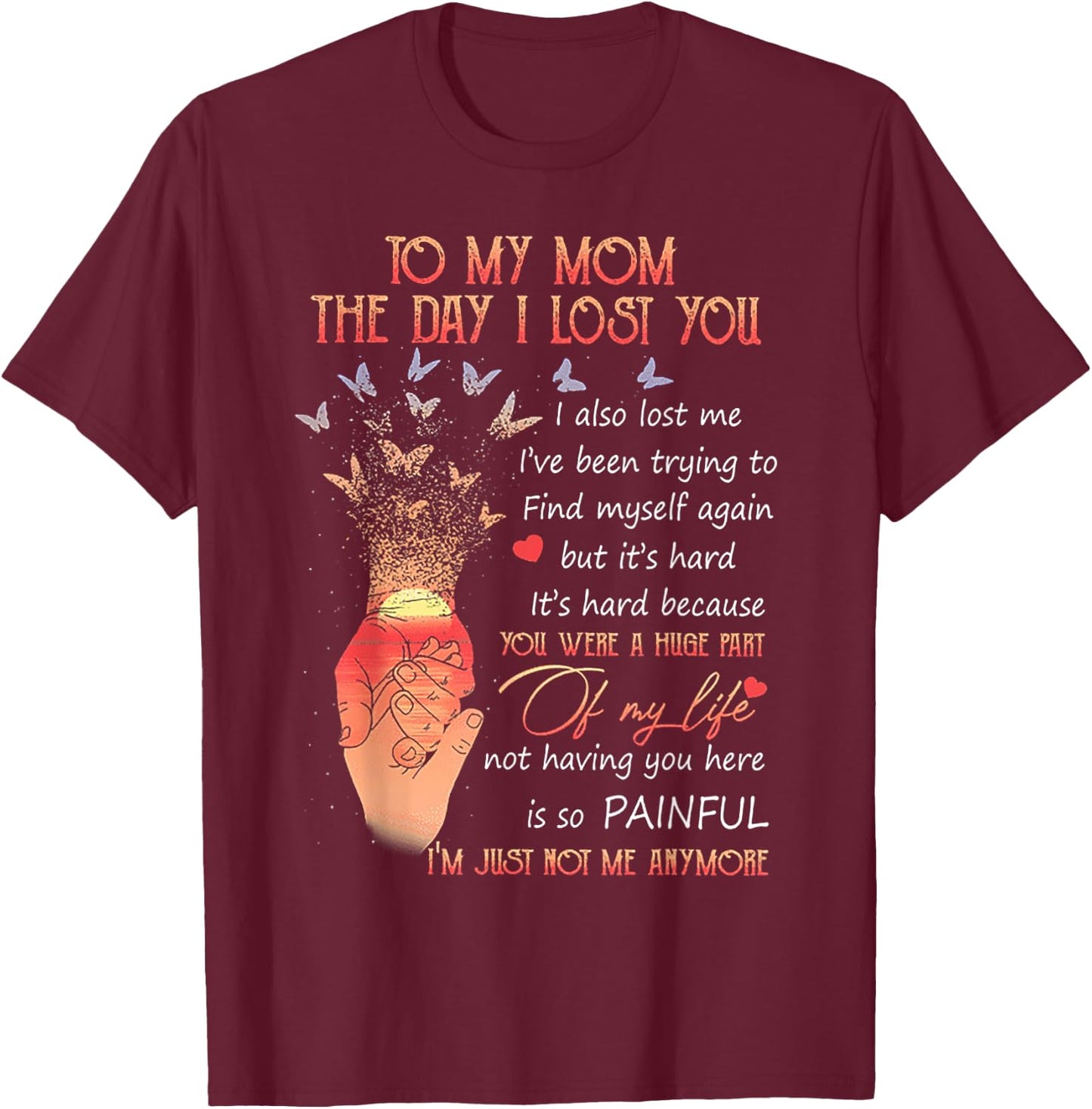 To My Mom The Day I Lost You T-Shirt - T-Shirt | Maroon