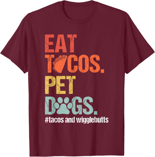 Eat Tacos Pet Dogs Tacos and Wigglebutts Retro T-Shirt - T-Shirt | Maroon