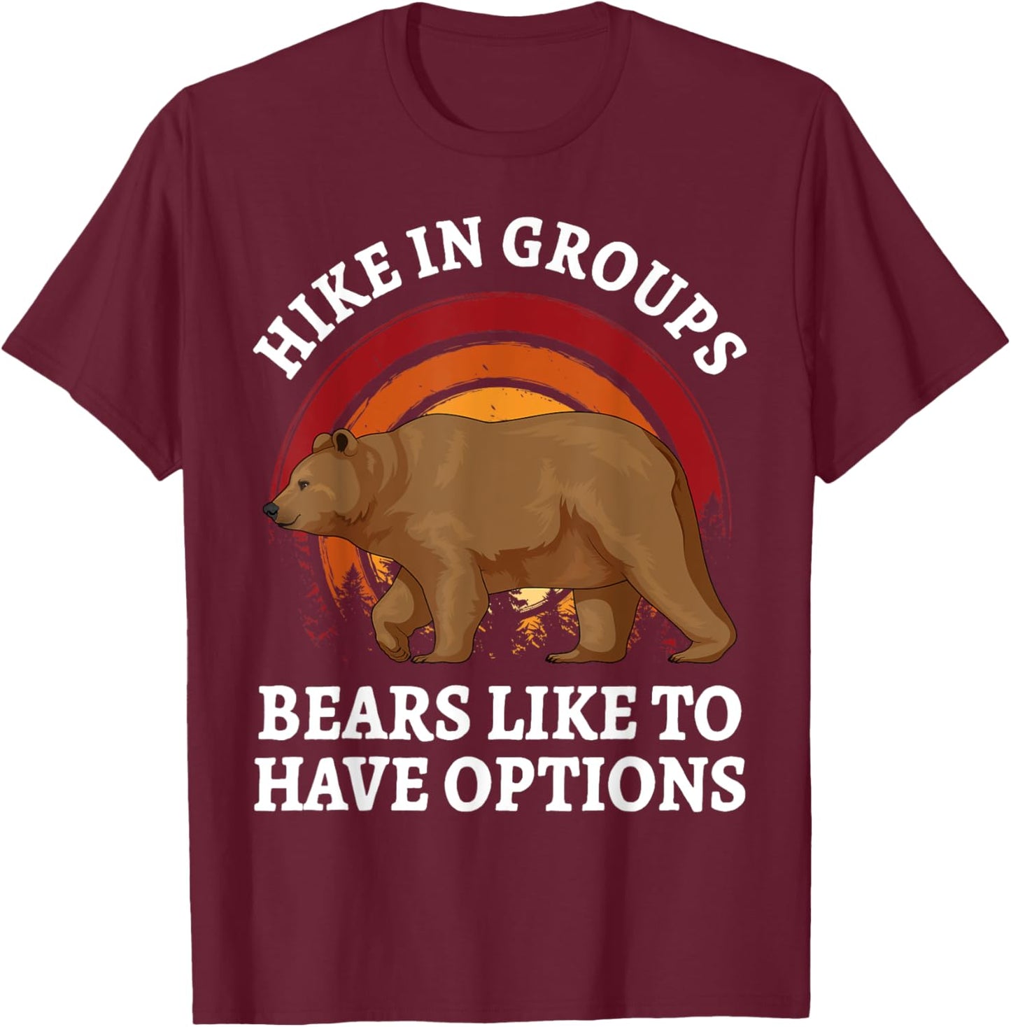 Hike In Groups Bears Like To Have Options Retro Hiking Bear T-Shirt - T-Shirt | Maroon
